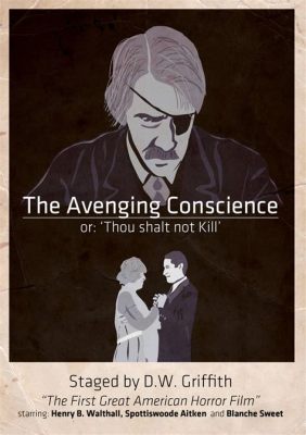 The Avenging Conscience! A Silent Epic Exploring Guilt, Revenge, and the Power of Dreams!