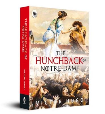 The Hunchback of Notre Dame –  Gothic Romance Meets Social Commentary!