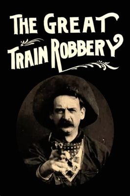  The Great Train Robbery - Bir Tren Soygunu Hikayesi ve Sinemanın Doğuşu!