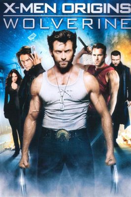 X-Men Origins: Wolverine, an Action-Packed Superhero Prequel Exploring the Dark Past of Logan!